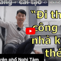 ĐI THĂM 2 CÔNG TRÌNH NÂNG TẦNG BẰNG KHUNG THÉP TRÊN PHỐ NGHI TÀM